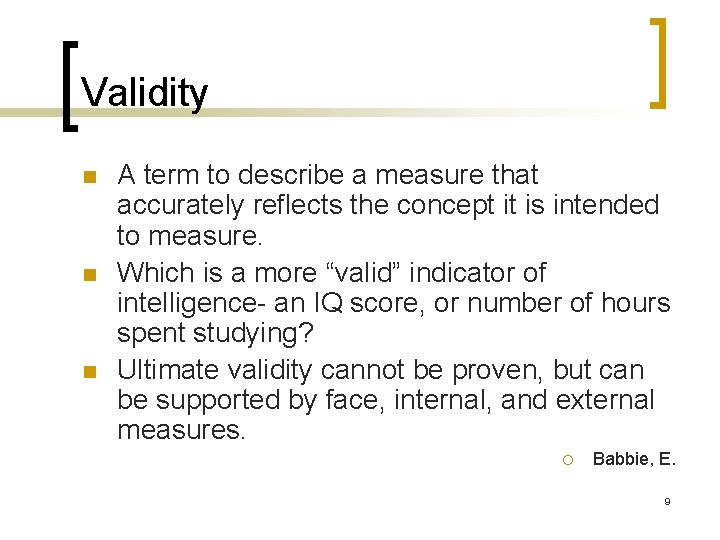 Validity n n n A term to describe a measure that accurately reflects the