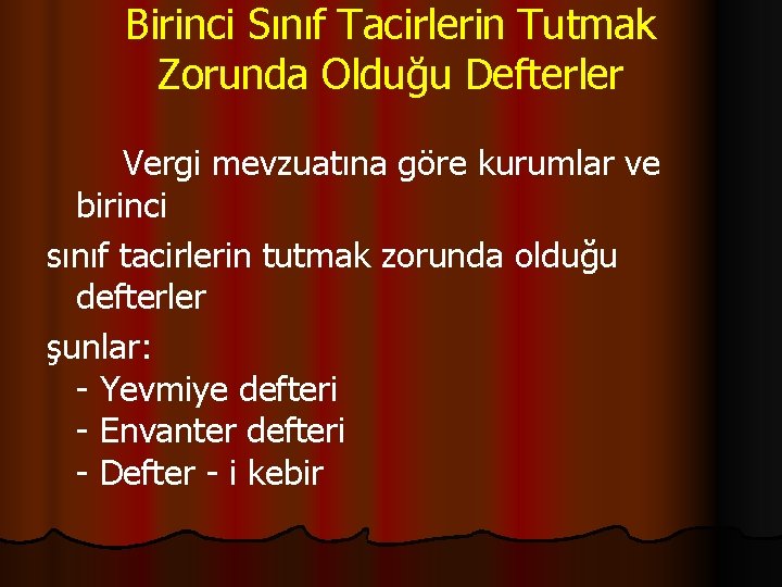 Birinci Sınıf Tacirlerin Tutmak Zorunda Olduğu Defterler Vergi mevzuatına göre kurumlar ve birinci sınıf