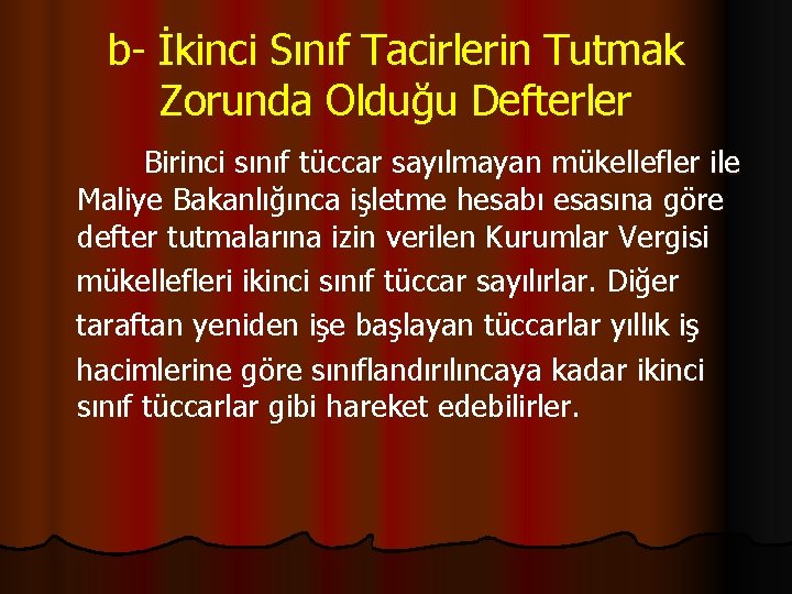 b- İkinci Sınıf Tacirlerin Tutmak Zorunda Olduğu Defterler Birinci sınıf tüccar sayılmayan mükellefler ile