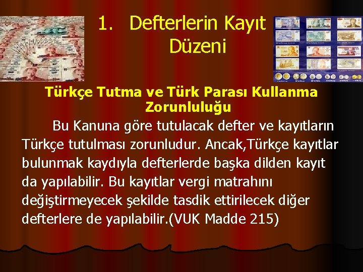 1. Defterlerin Kayıt Düzeni Türkçe Tutma ve Türk Parası Kullanma Zorunluluğu Bu Kanuna göre