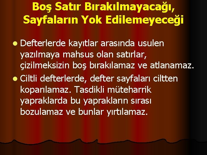 Boş Satır Bırakılmayacağı, Sayfaların Yok Edilemeyeceği l Defterlerde kayıtlar arasında usulen yazılmaya mahsus olan