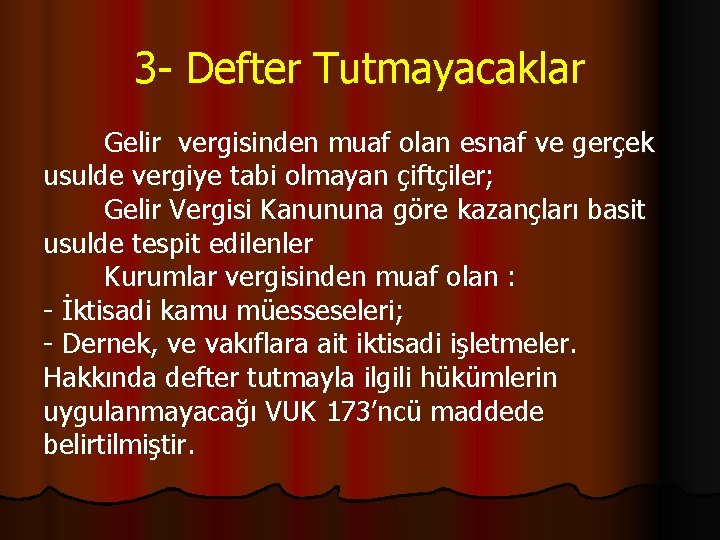 3 - Defter Tutmayacaklar Gelir vergisinden muaf olan esnaf ve gerçek usulde vergiye tabi