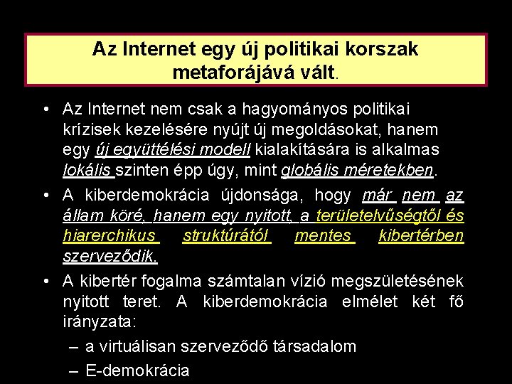 Az Internet egy új politikai korszak metaforájává vált. • Az Internet nem csak a