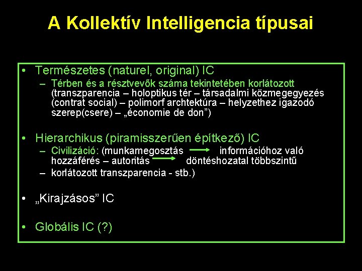 A Kollektív Intelligencia típusai • Természetes (naturel, original) IC – Térben és a résztvevők