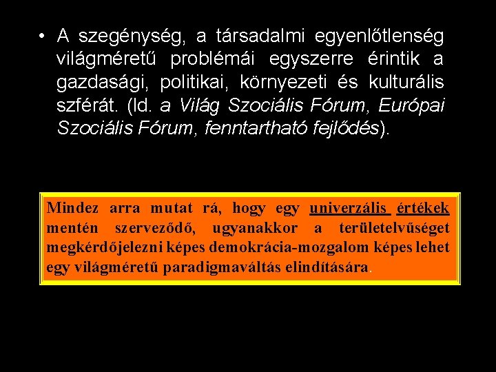  • A szegénység, a társadalmi egyenlőtlenség világméretű problémái egyszerre érintik a gazdasági, politikai,