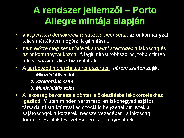 A rendszer jellemzői – Porto Allegre mintája alapján • a képviseleti demokrácia rendszere nem