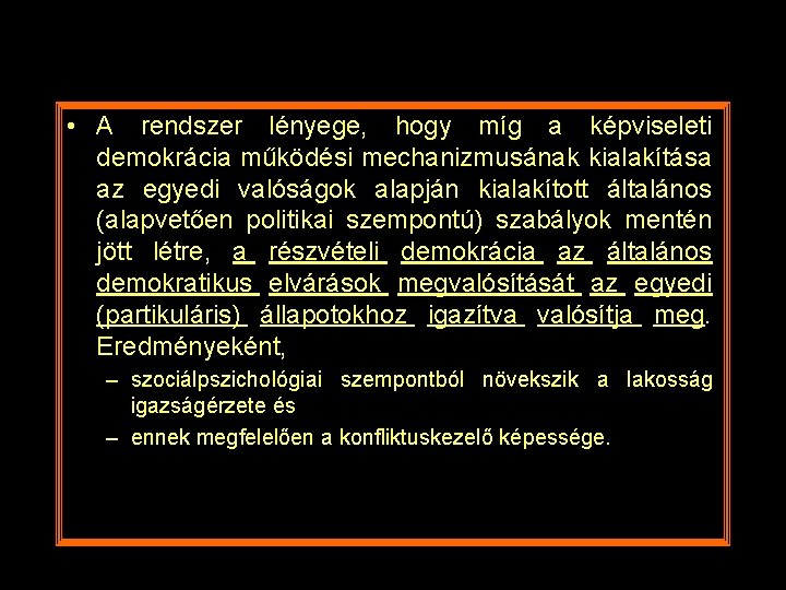  • A rendszer lényege, hogy míg a képviseleti demokrácia működési mechanizmusának kialakítása az