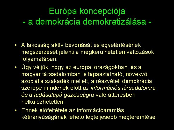 Európa koncepciója - a demokrácia demokratizálása • A lakosság aktív bevonását és egyetértésének megszerzését