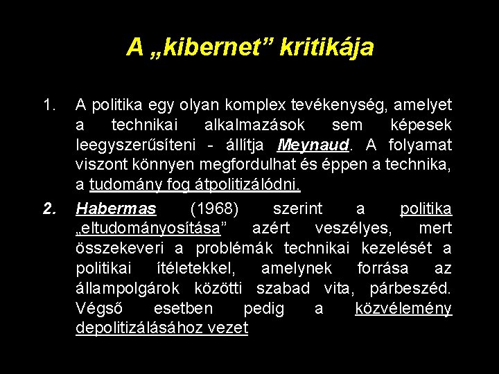 A „kibernet” kritikája 1. 2. A politika egy olyan komplex tevékenység, amelyet a technikai