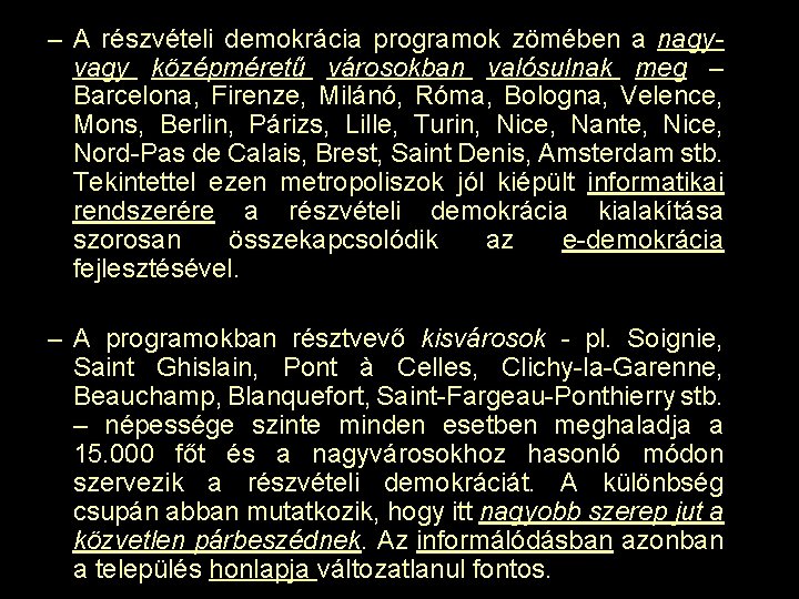 – A részvételi demokrácia programok zömében a nagyvagy középméretű városokban valósulnak meg – Barcelona,