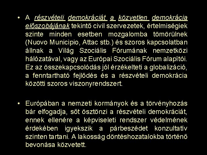  • A részvételi demokráciát a közvetlen demokrácia előszobájának tekintő civil szervezetek, értelmiségiek szinte