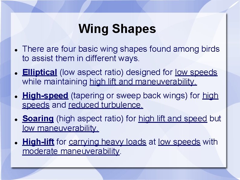 Wing Shapes There are four basic wing shapes found among birds to assist them