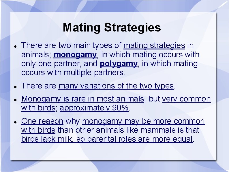 Mating Strategies There are two main types of mating strategies in animals; monogamy, in