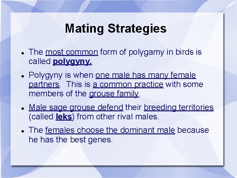 Mating Strategies The most common form of polygamy in birds is called polygyny. Polygyny