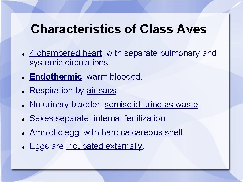 Characteristics of Class Aves 4 -chambered heart, with separate pulmonary and systemic circulations. Endothermic,