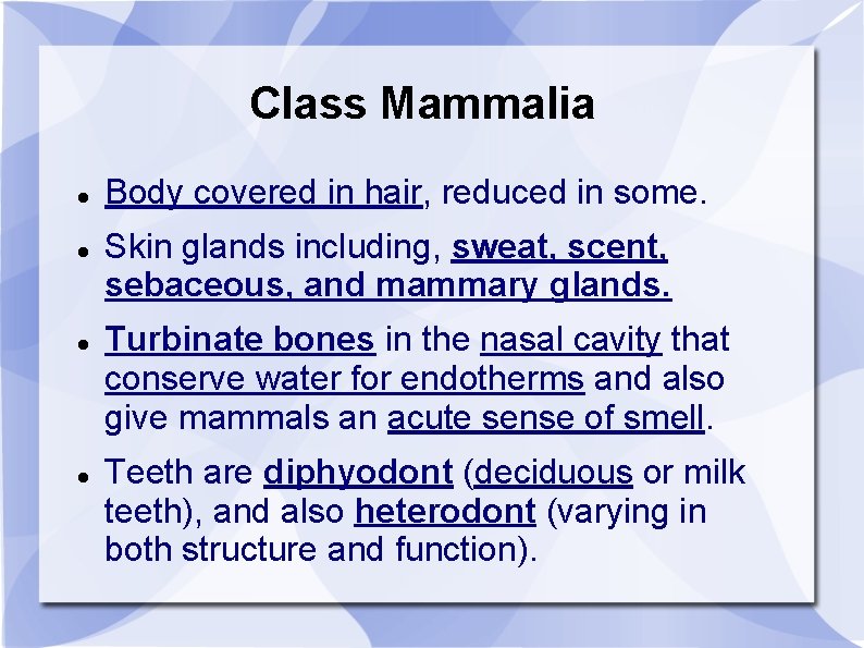 Class Mammalia Body covered in hair, reduced in some. Skin glands including, sweat, scent,