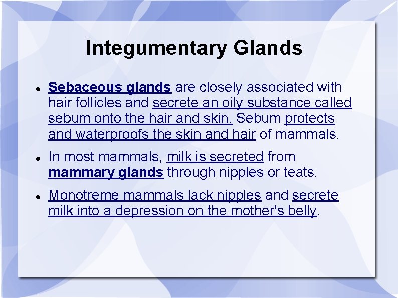 Integumentary Glands Sebaceous glands are closely associated with hair follicles and secrete an oily