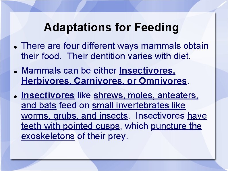 Adaptations for Feeding There are four different ways mammals obtain their food. Their dentition