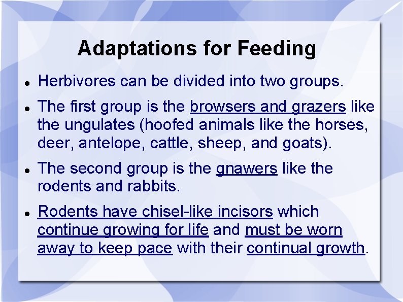 Adaptations for Feeding Herbivores can be divided into two groups. The first group is