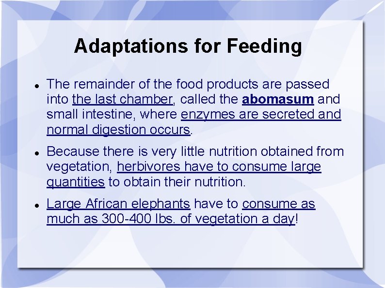 Adaptations for Feeding The remainder of the food products are passed into the last