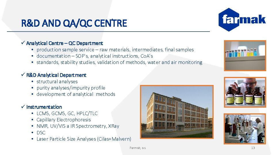 R&D AND QA/QC CENTRE ü Analytical Centre – QC Department • production sample service