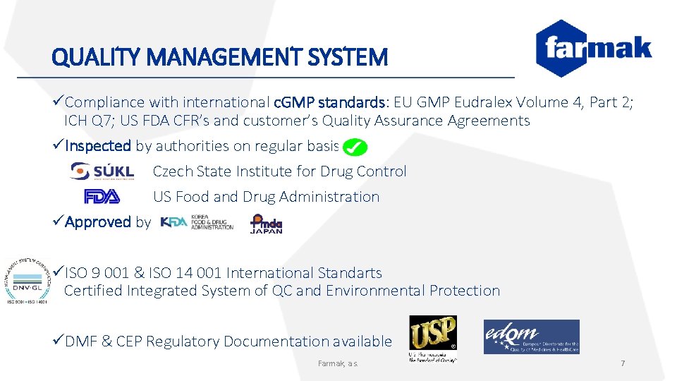 QUALITY MANAGEMENT SYSTEM üCompliance with international c. GMP standards: EU GMP Eudralex Volume 4,