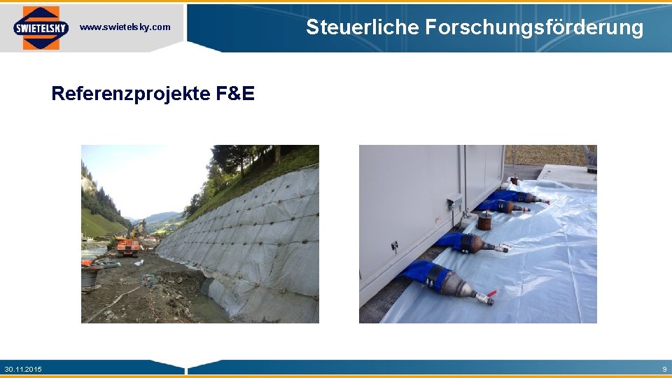 www. swietelsky. com Steuerliche Forschungsförderung Referenzprojekte F&E 30. 11. 2015 9 
