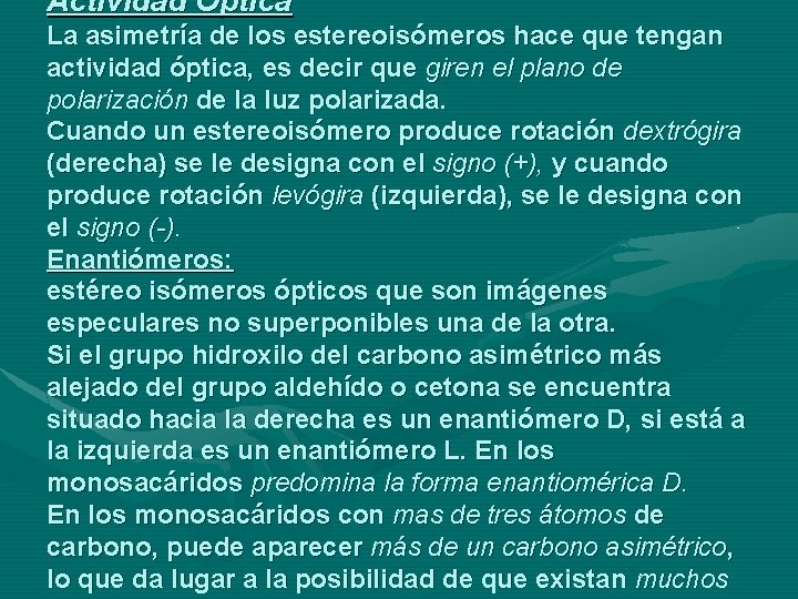 Actividad Óptica La asimetría de los estereoisómeros hace que tengan actividad óptica, es decir