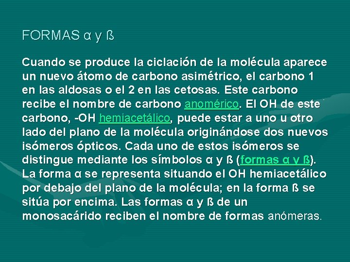 FORMAS α y ß Cuando se produce la ciclación de la molécula aparece un