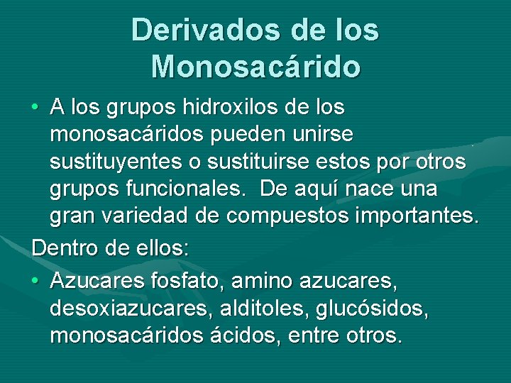 Derivados de los Monosacárido • A los grupos hidroxilos de los monosacáridos pueden unirse