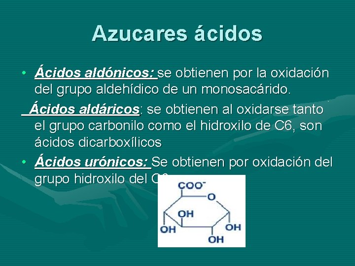 Azucares ácidos • Ácidos aldónicos: se obtienen por la oxidación del grupo aldehídico de