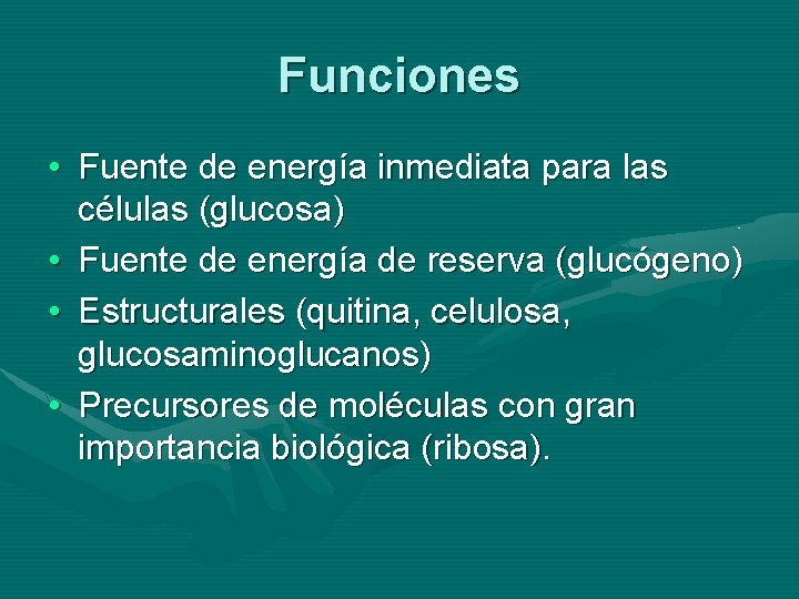 Funciones • Fuente de energía inmediata para las células (glucosa) • Fuente de energía