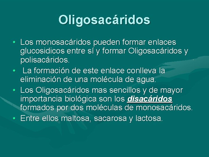 Oligosacáridos • Los monosacáridos pueden formar enlaces glucosidicos entre sí y formar Oligosacáridos y
