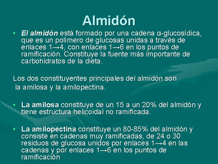 Almidón • El almidón está formado por una cadena α-glucosídica, que es un polímero