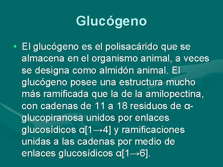 Glucógeno • El glucógeno es el polisacárido que se almacena en el organismo animal,