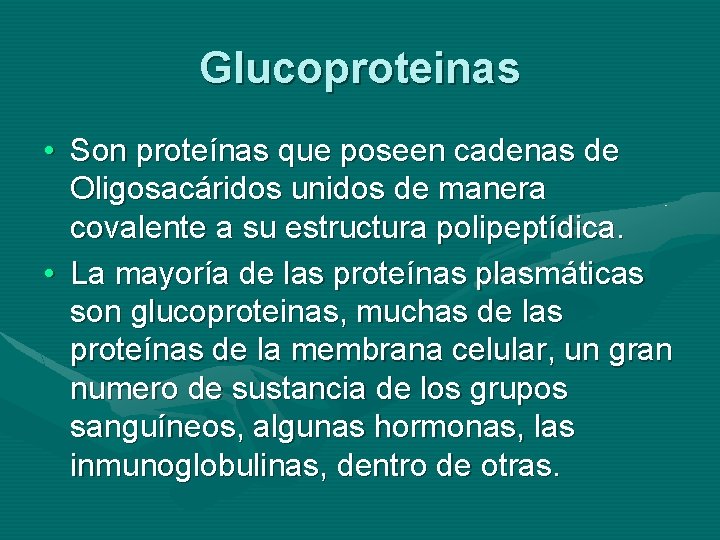 Glucoproteinas • Son proteínas que poseen cadenas de Oligosacáridos unidos de manera covalente a