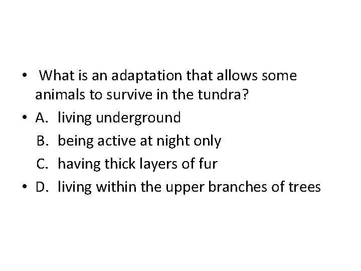  • What is an adaptation that allows some animals to survive in the