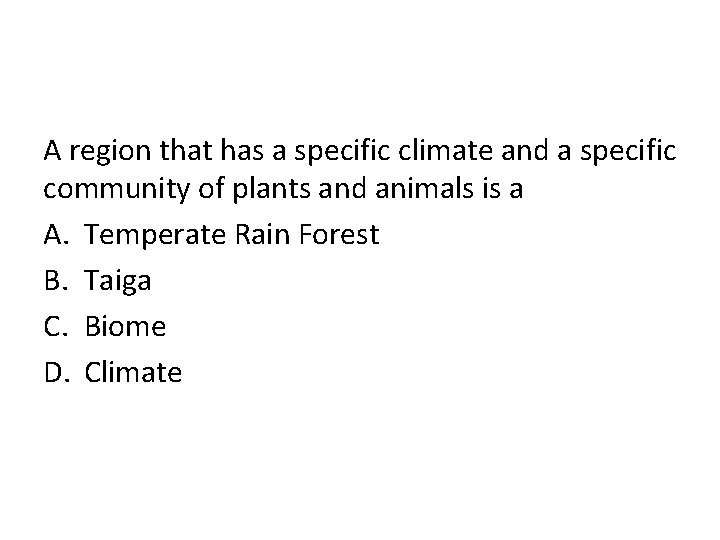 A region that has a specific climate and a specific community of plants and