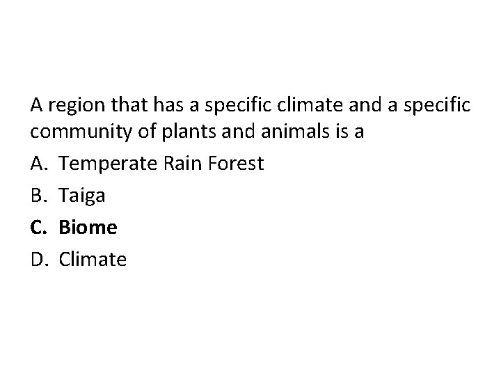 A region that has a specific climate and a specific community of plants and