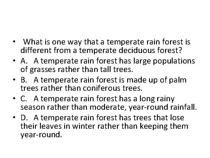  • What is one way that a temperate rain forest is different from