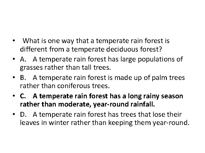  • What is one way that a temperate rain forest is different from