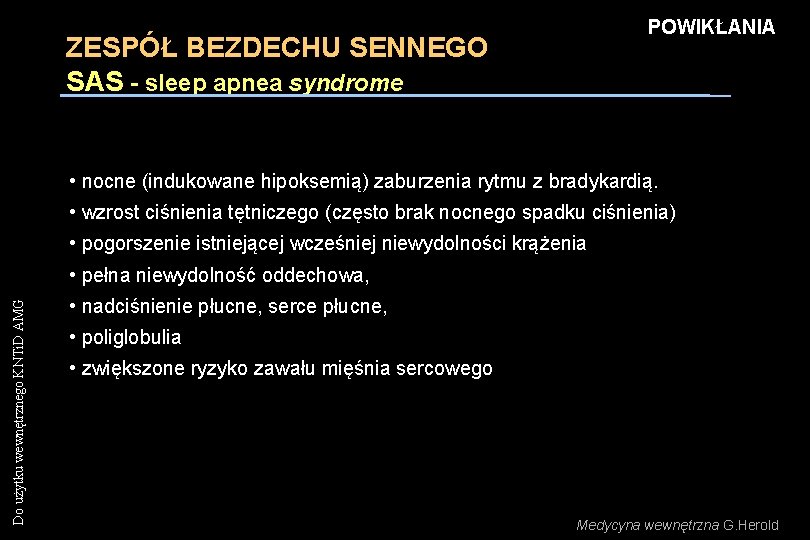 POWIKŁANIA ZESPÓŁ BEZDECHU SENNEGO SAS - sleep apnea syndrome • nocne (indukowane hipoksemią) zaburzenia