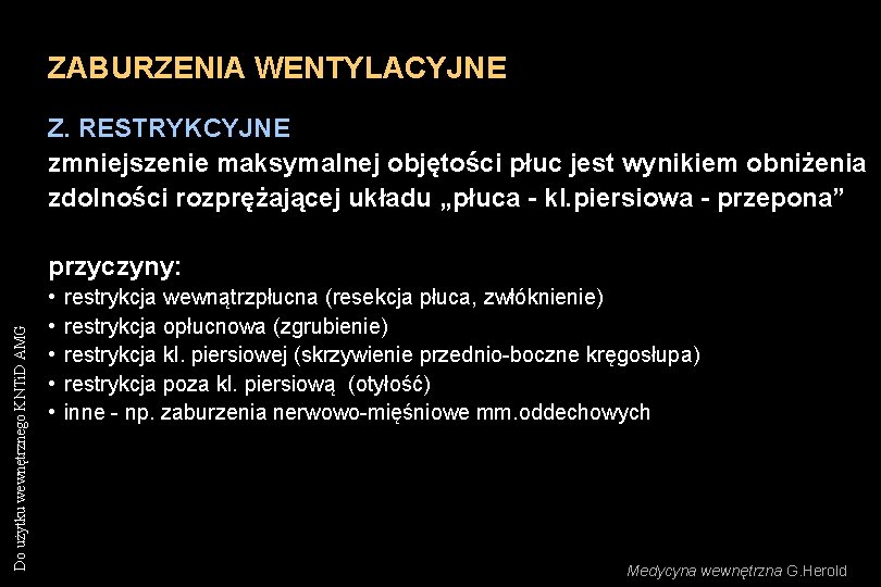 ZABURZENIA WENTYLACYJNE Z. RESTRYKCYJNE zmniejszenie maksymalnej objętości płuc jest wynikiem obniżenia zdolności rozprężającej układu