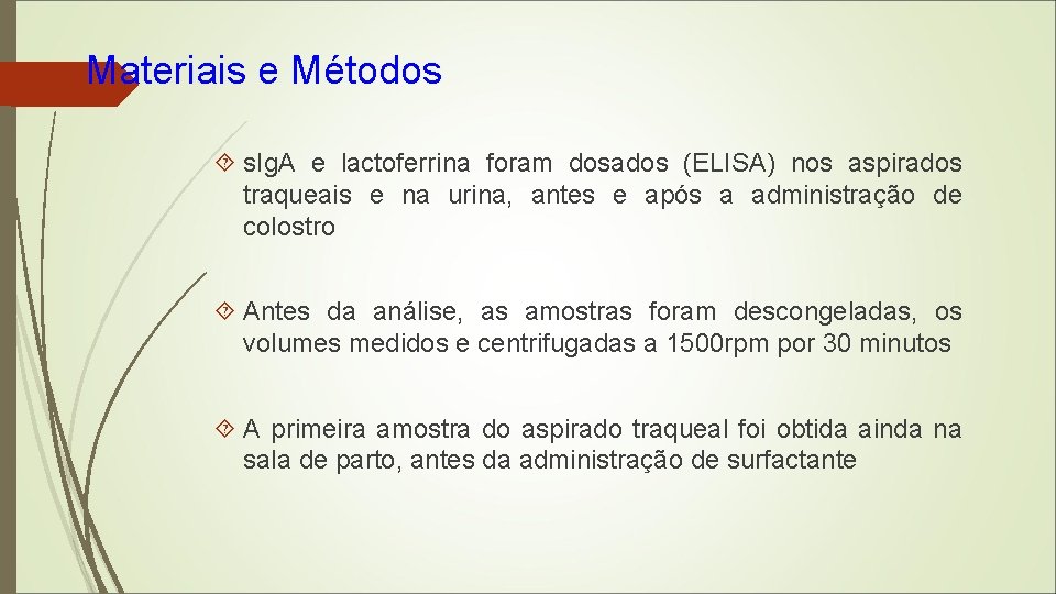 Materiais e Métodos s. Ig. A e lactoferrina foram dosados (ELISA) nos aspirados traqueais