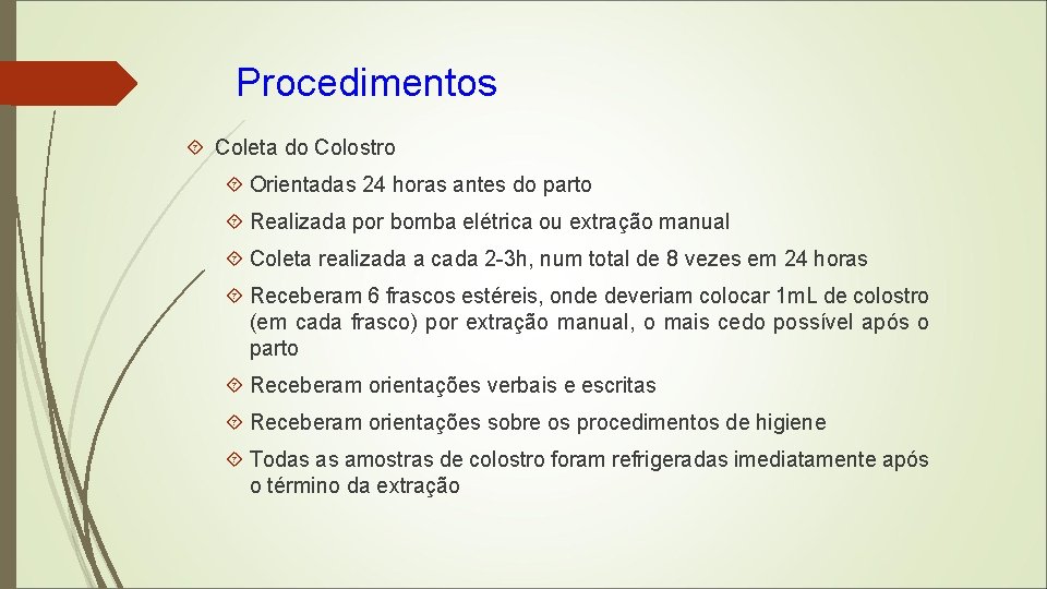 Procedimentos Coleta do Colostro Orientadas 24 horas antes do parto Realizada por bomba elétrica