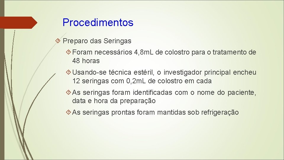 Procedimentos Preparo das Seringas Foram necessários 4, 8 m. L de colostro para o