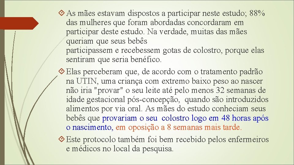  As mães estavam dispostos a participar neste estudo; 88% das mulheres que foram