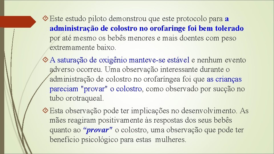  Este estudo piloto demonstrou que este protocolo para a administração de colostro no