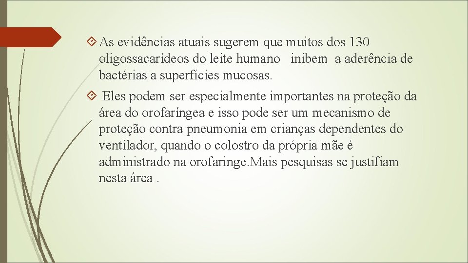  As evidências atuais sugerem que muitos dos 130 oligossacarídeos do leite humano inibem