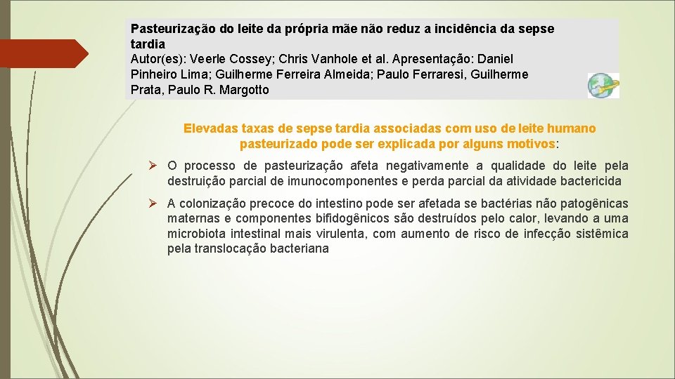 Pasteurização do leite da própria mãe não reduz a incidência da sepse tardia Autor(es):